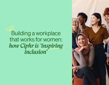 Image for Building a workplace that works for women: how Ciphr is ‘inspiring inclusion’