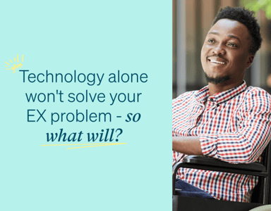 Image for Technology alone won't solve your EX problem - so what will?