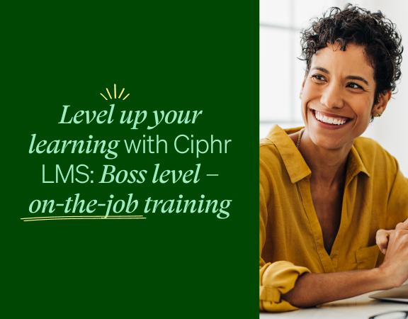 Image for Level up your learning with Ciphr LMS: Boss level – on-the-job training